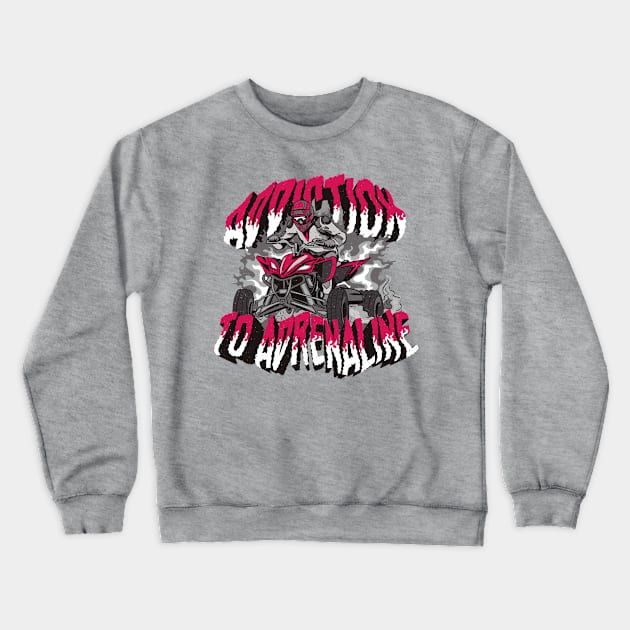 Quadricycle Thrill: Addicted to Adrenaline! Crewneck Sweatshirt by Life2LiveDesign